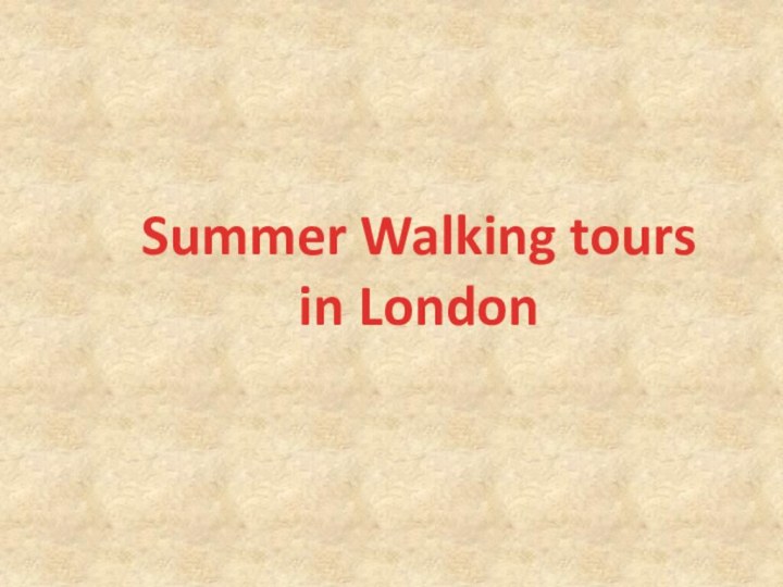 Summer Walking tours in London