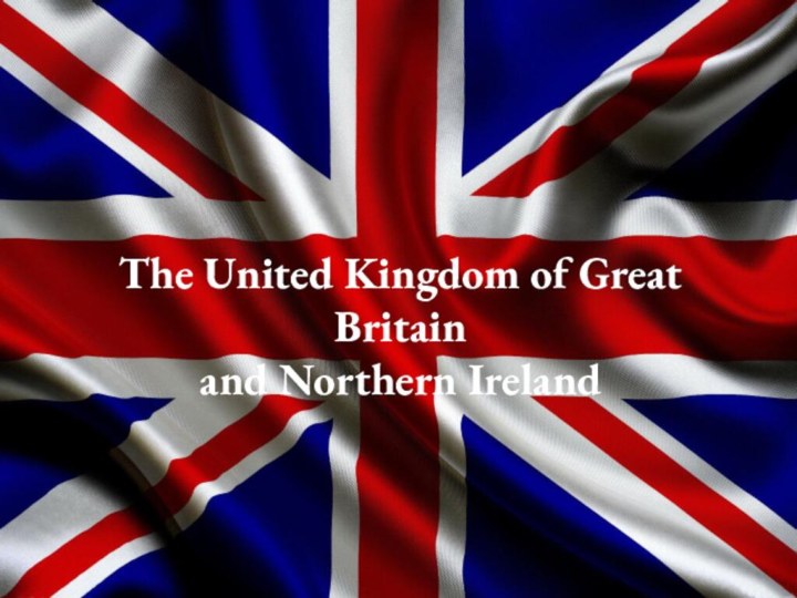 The United Kingdom of Great Britain and Northern Ireland