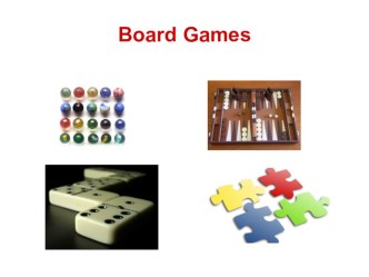 Тема урока: Board Games. Настольные игры. (Презентация)
