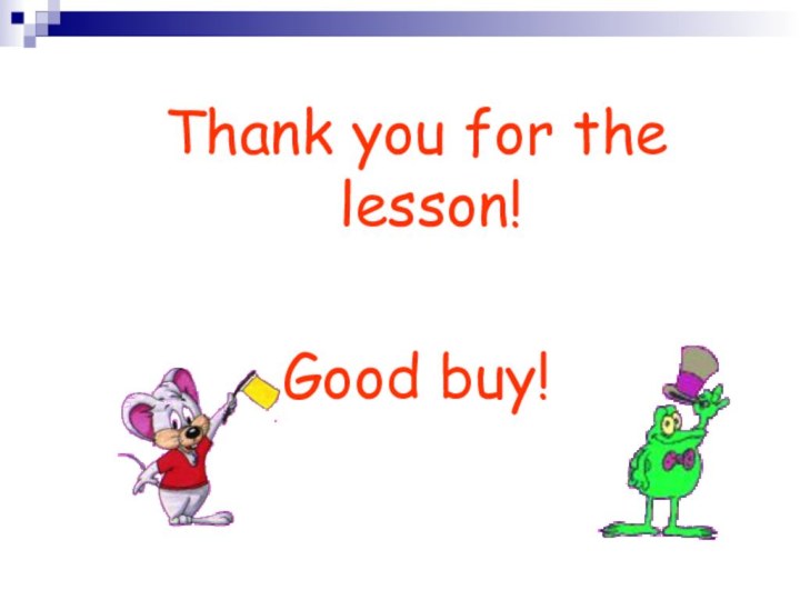 Thank you for the lesson!Good buy!