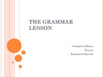 Презентация по английскому языку на тему Complex object and Reported speech