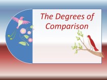 Презентация по английскому языку на тему  The Degrees of Comparison.