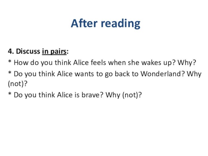 After reading4. Discuss in pairs:* How do you think Alice feels when