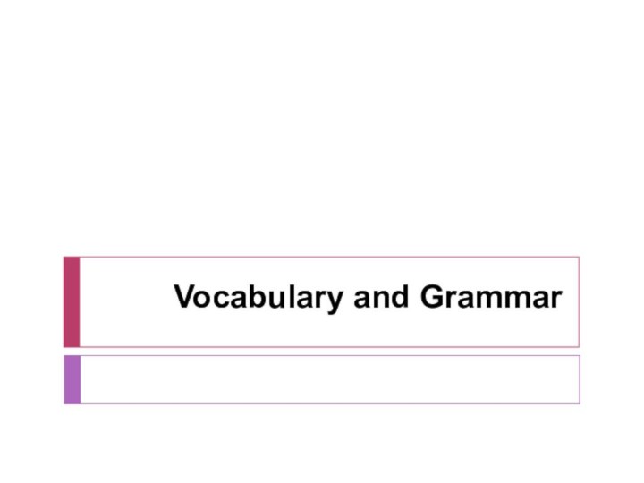 Vocabulary and Grammar