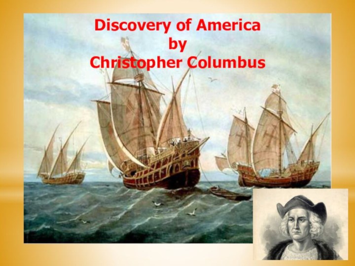 Discovery of AmericabyChristopher Columbus