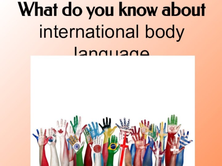 What do you know about  international body language