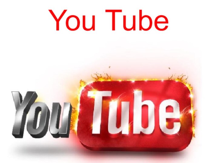 You Tube