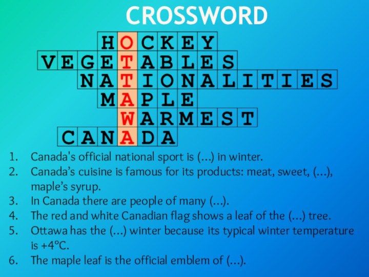 CrosswordCanada's official national sport is (…) in winter.Canada’s cuisine is famous for