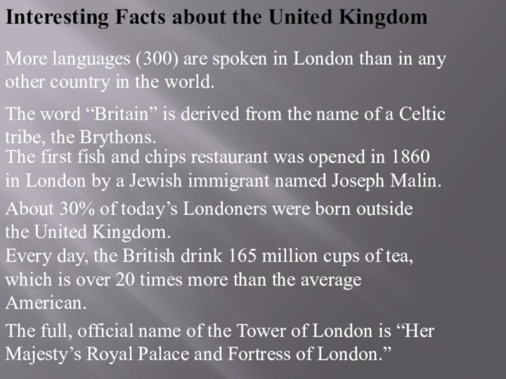 Interesting Facts about the United KingdomThe word “Britain” is derived from the