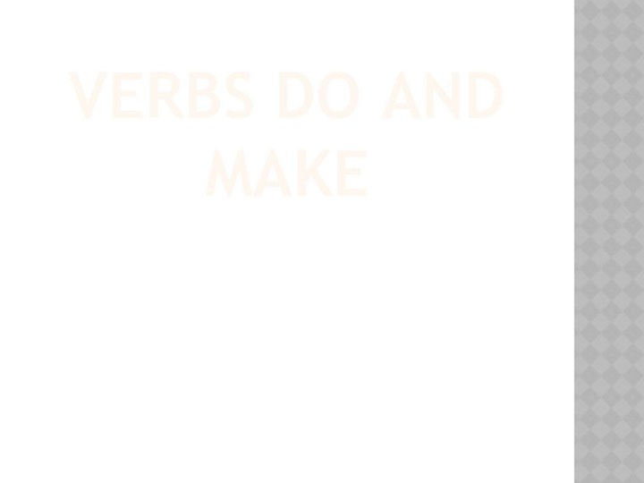 Verbs do and make