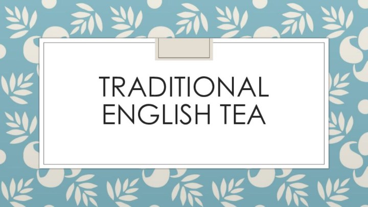 Traditional English tea