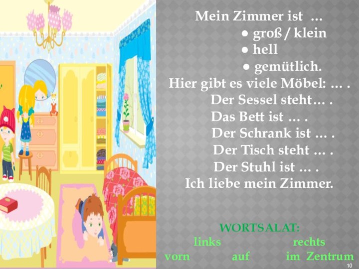 Mein Zimmer ist …