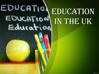 Презентация по английскому языку на тему The system of education in Great Britain