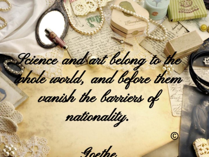 Science and art belong to the whole world, and before them