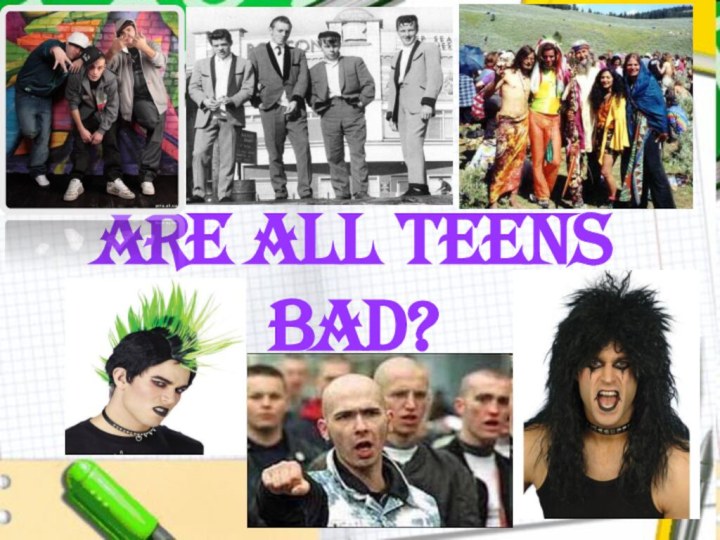 ARE ALL TEENS BAD?