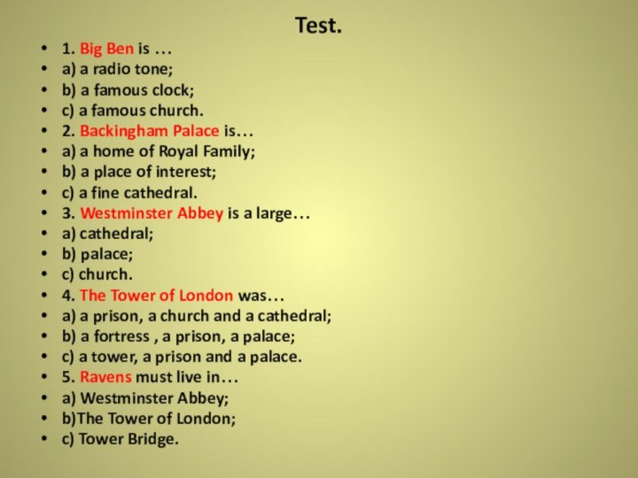 Test.1. Big Ben is …a) a radio tone;b) a famous clock;c) a
