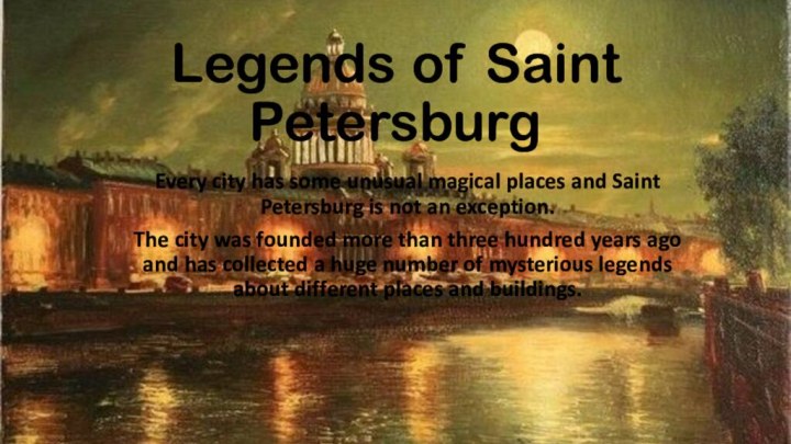 Legends of Saint PetersburgEvery city has some unusual magical places and Saint
