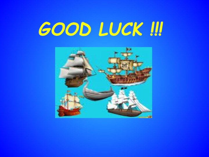 GOOD LUCK !!!