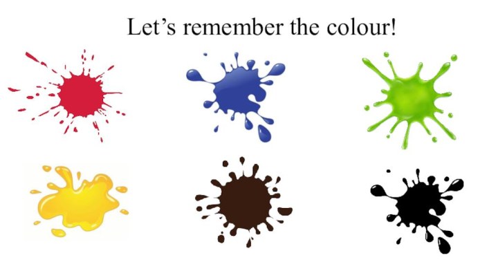 Let’s remember the colour!