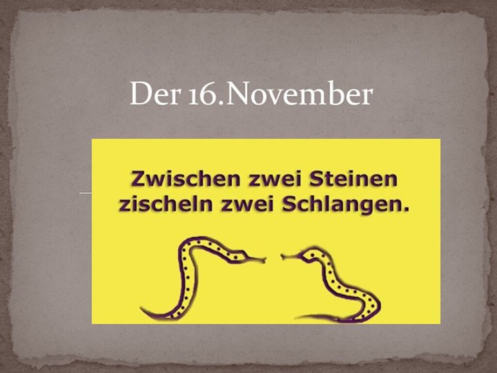 Der 16.November