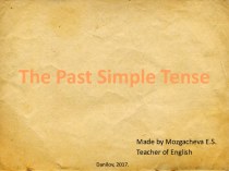Презентация по английскому языку на тему The Past Simple Tense (5 класс)