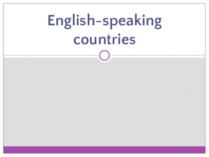 .English-speaking countries