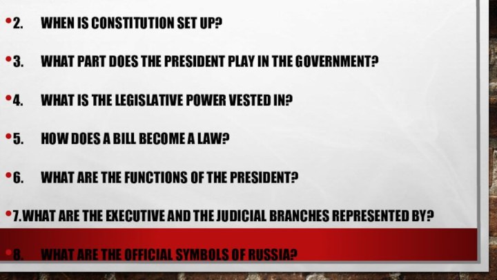 1.	What does the federal government consist of?2.	When is constitution set up?3.	What part