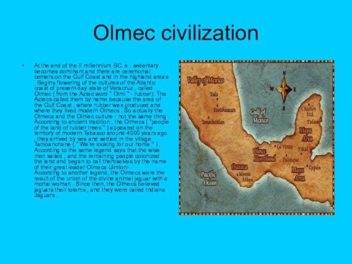 Olmec civilization At the end of the II millennium BC. e .