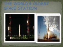 Презентация по английскому языку на тему THE WORLD’S OLDEST SPACE STATION