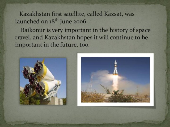 Kazakhstan first satellite, called Kazsat, was launched on 18th