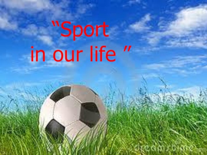 “Sport  in our life ”