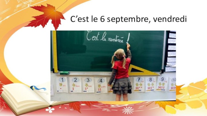 C’est le 6 septembre, vendredi