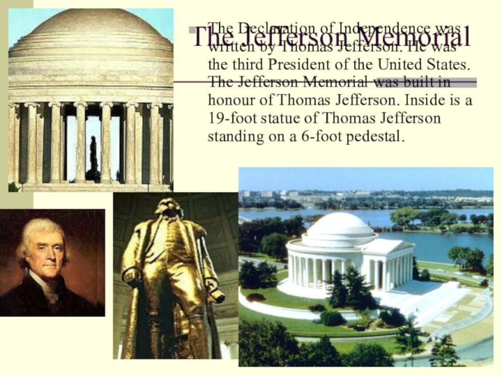 The Jefferson MemorialThe Declaration of Independence was written by Thomas Jefferson. He