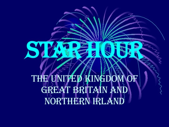 Star HourThe united Kingdom of great Britain and northern irland