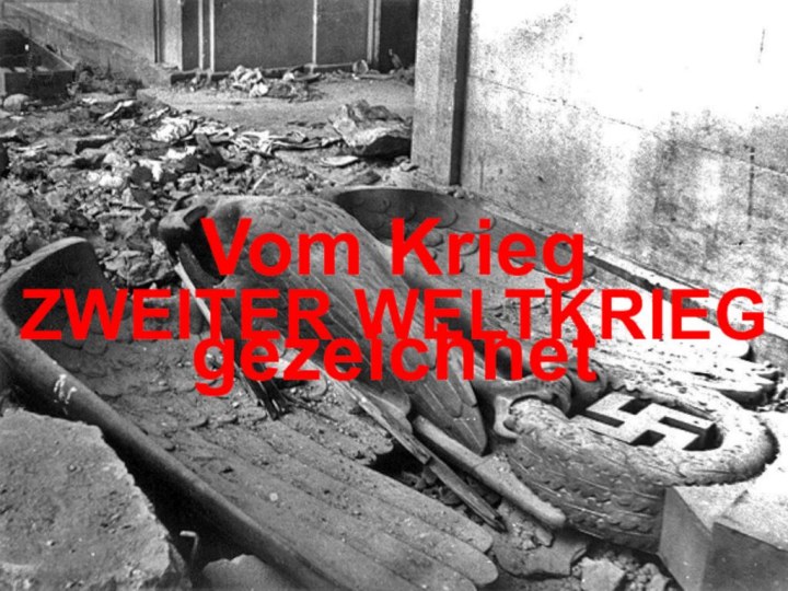 ZWEITER WELTKRIEGVom Krieg gezeichnet