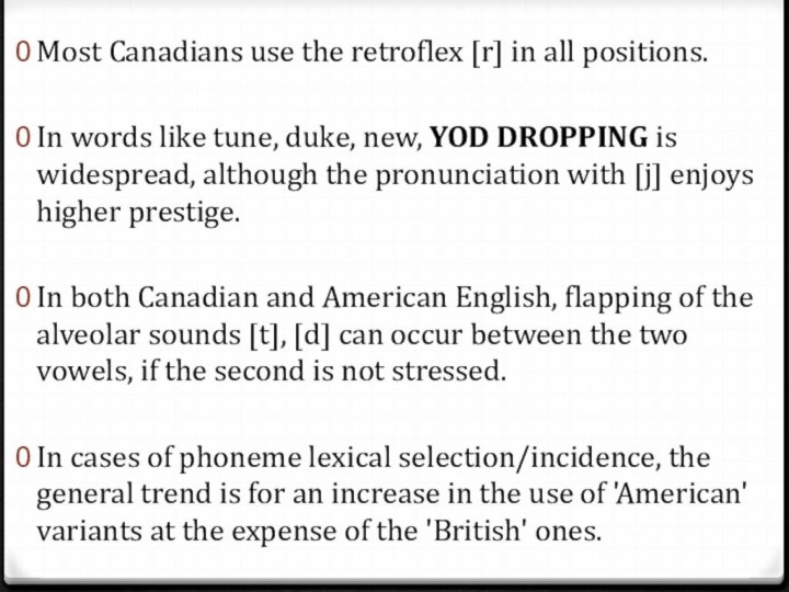 Most Canadians use the retroflex [r] in all positions.In words like tune,