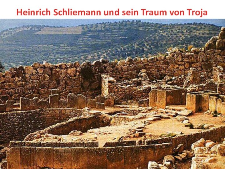 Heinrich Schliemann und sein Traum von Troja