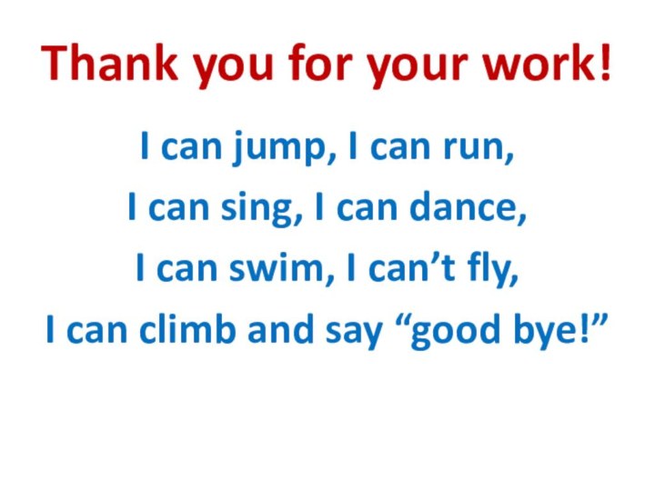 Thank you for your work!I can jump, I can run,I can sing,