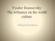 Презентация Ф.Достоевский в мировой культуре (на английском языке) 10-11 класс