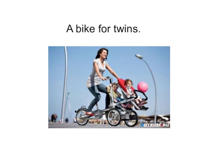 A bike for twins.