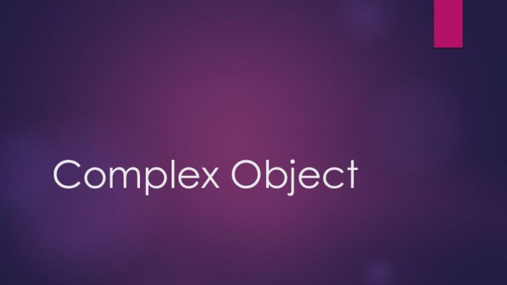 Complex Object