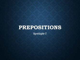 Презентация по английскому языку на тему Prepositions