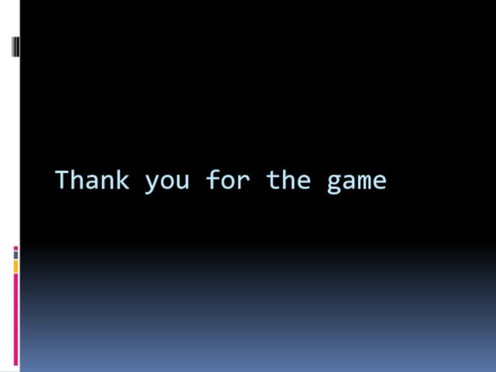 Thank you for the game