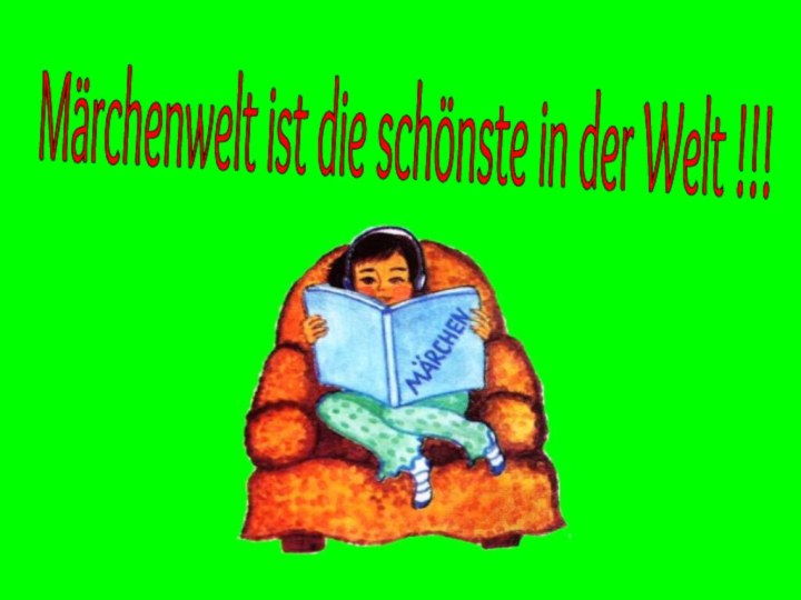 Märchenwelt ist die schönste in der Welt !!!