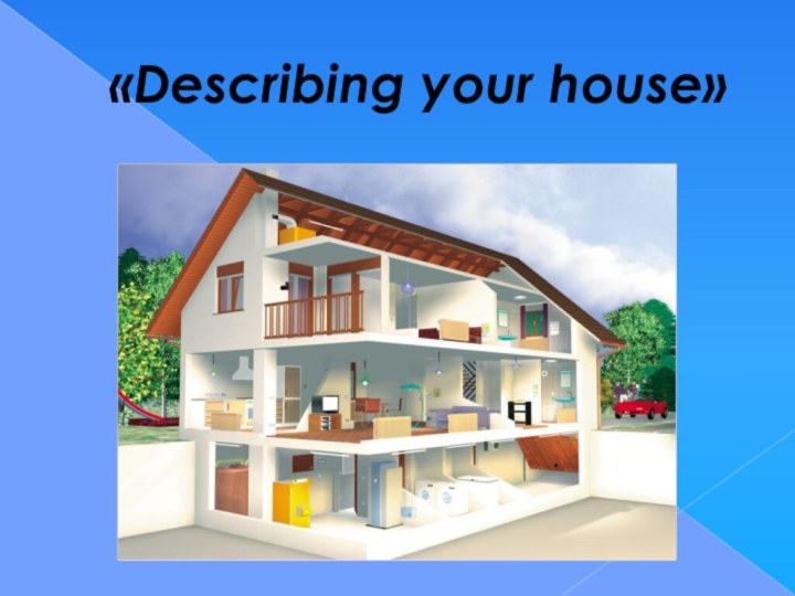 «Describing your house»