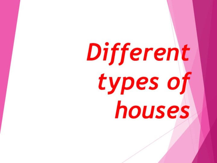 Different types of houses