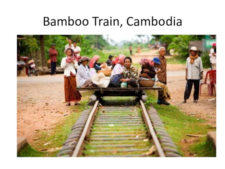 Bamboo Train, Cambodia