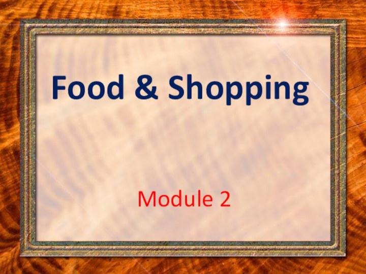 Food & ShoppingModule 2