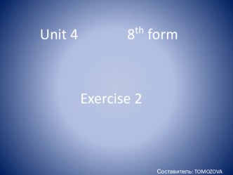 Презентация по английскому языку на тему Exercise 2 (8 класс)