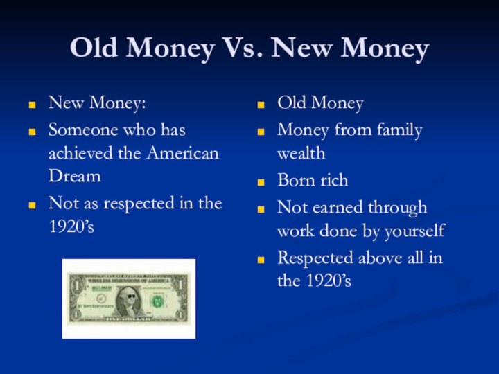 Old Money Vs. New MoneyNew Money:Someone who has achieved the American DreamNot